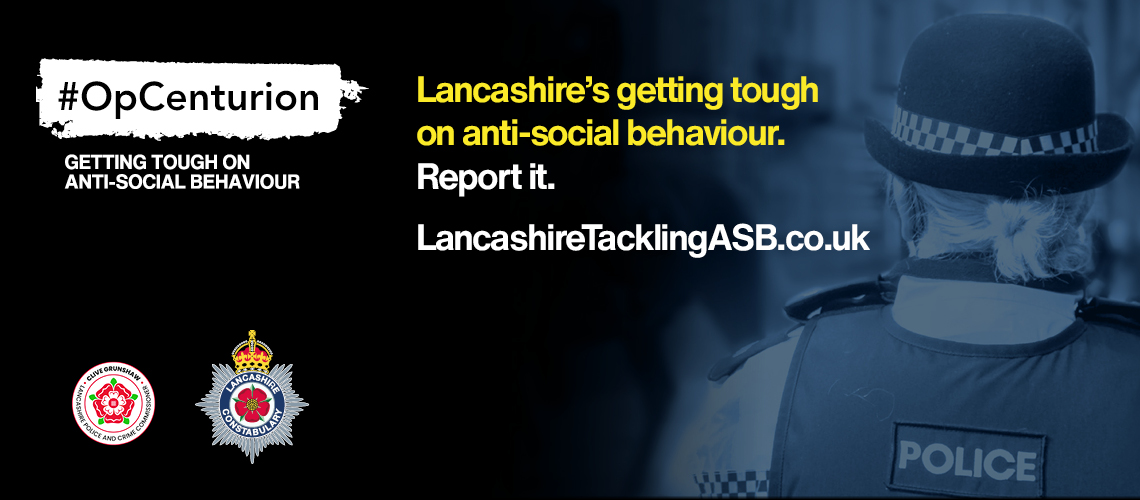 Op Centurion - Lancashire is getting tough on ASB